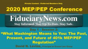 2020 401k MEPPEP Conference - Day 1 Session 2: “What Washington Means to You: The Past, Present, and Future of 401k MEP/PEP Regulation” - David Levine